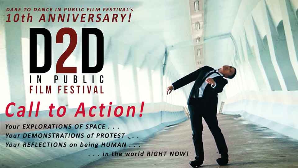 10th Anniversary Open Call Dare To Dance In Public Film Festival (D2D)