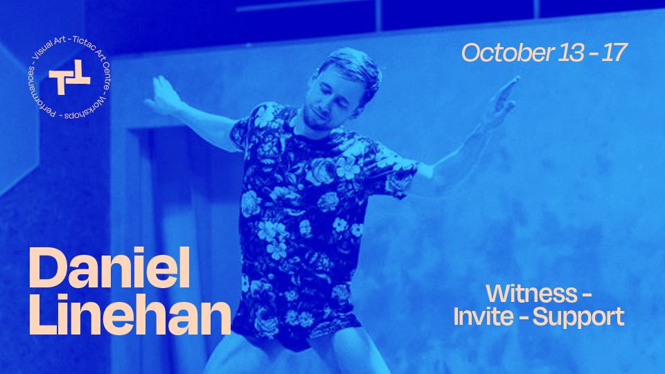 Daniel Linehan – Witness – Invite – Support – October 13 – 17