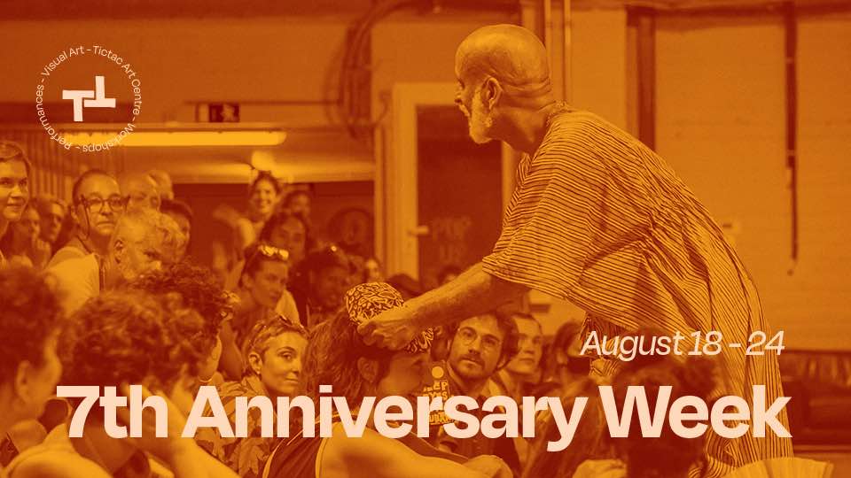 Tictac Art Centre – 7th Anniversary Week – August 18 – 24